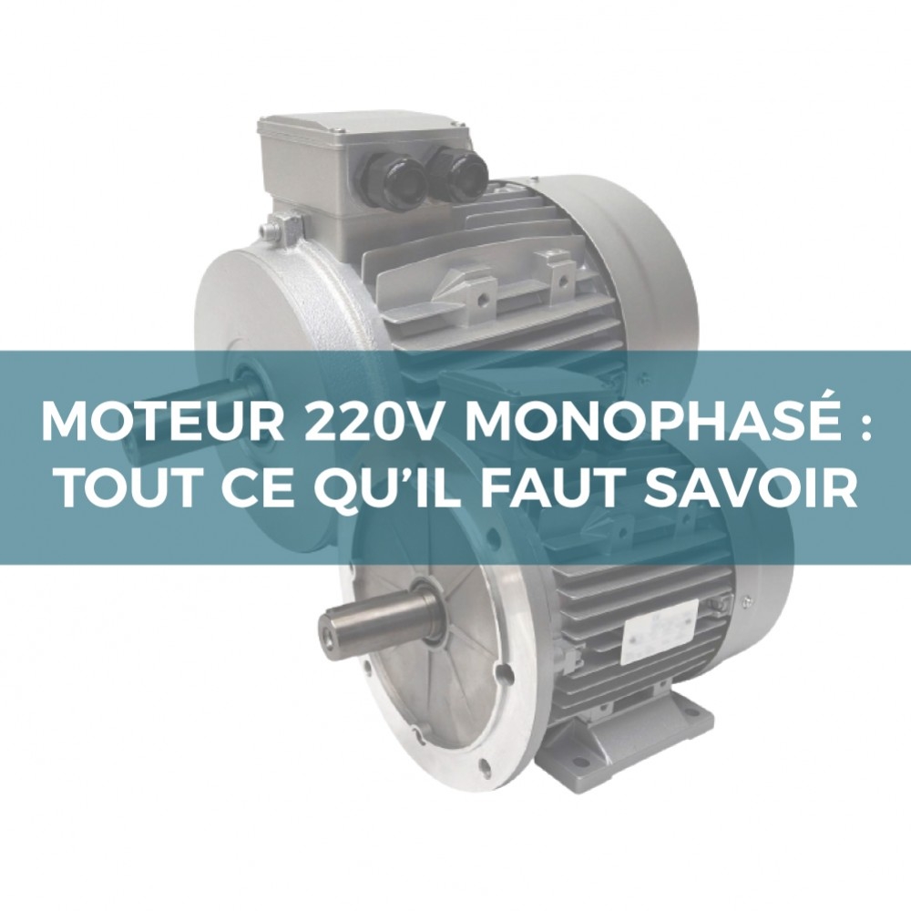 Moteur 220V Monophasé : tout ce qu’il faut savoir