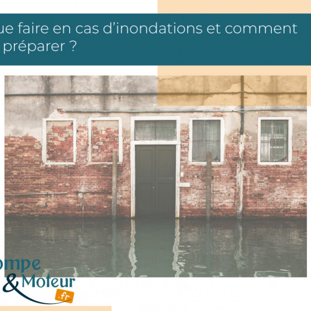 Que faire en cas d’inondations et comment se préparer ? 
