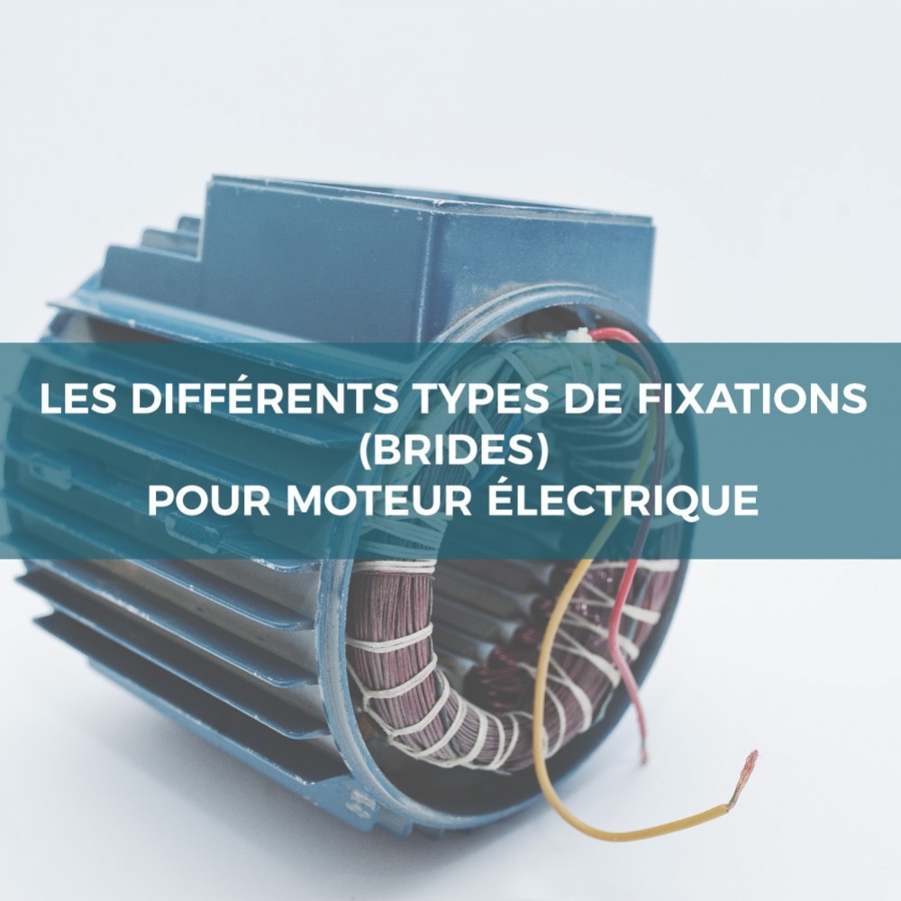 Les différents types de fixations (brides) pour moteur électrique