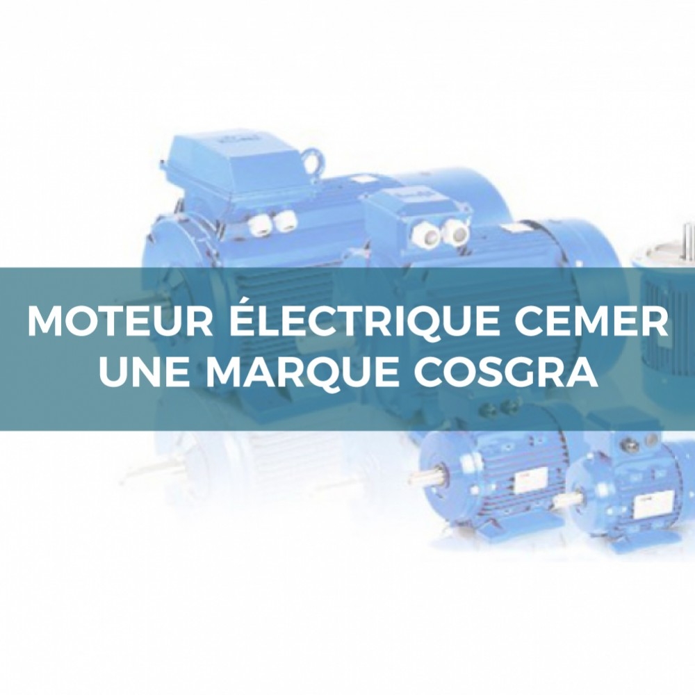 Moteur électrique CEMER, une marque COSGRA