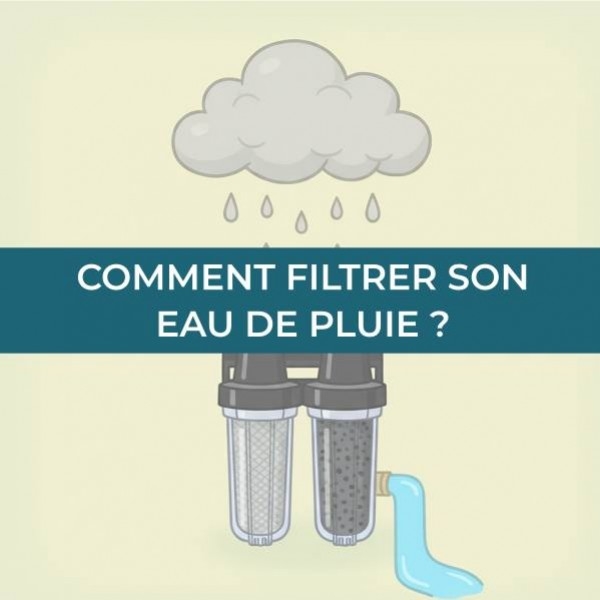 Comment filtrer son eau de pluie ?