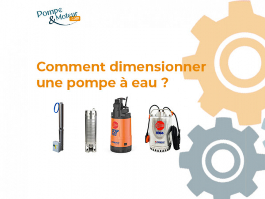 Comment dimensionner une pompe ?